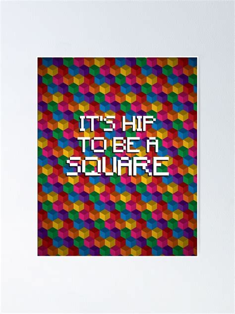 Its Hip To Be A Square Poster For Sale By Dlicious Designs Redbubble