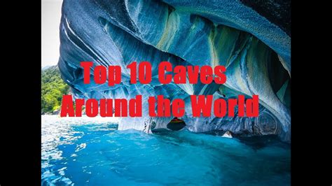 The Top 10 Coolest Caves Around The World Youtube