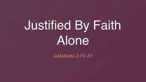 Justified By Faith Alone Youtube