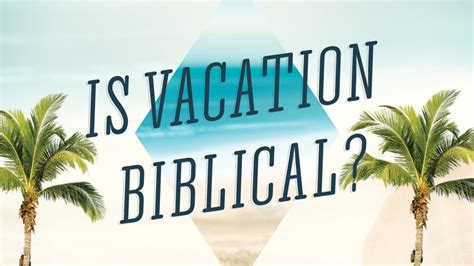 Is Summer Vacation Biblical Sharefaith Magazine