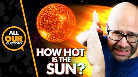 How Hot Is The Sun Youtube
