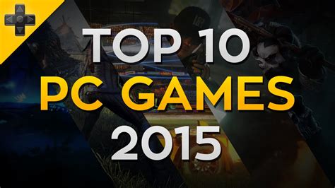 Top 10 Pc Games 2015 Youtube