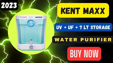 kent maxx 7l uv uf water purifier best uv uf water purifier for up to 300 water tds