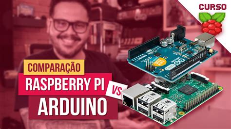 Raspberry Pi Versus Arduino Qual é O Melhor Curso Raspberry Pi