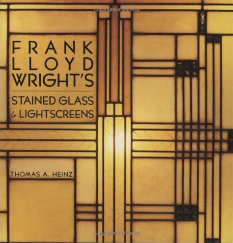 Frank Lloyd Wright S Stained Glass And Lightscr By Thomas A Heinz Paperback 9781586858438
