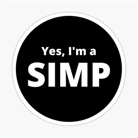 Phrase Yes Im A Simp Sticker For Sale By Onlyari Art Redbubble