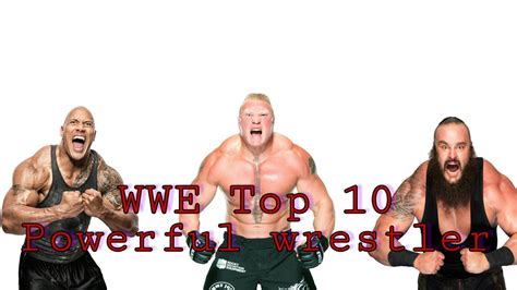 Wwe Top 10 Powerful Wrestlers By Entertainment And Crafts Tv Youtube