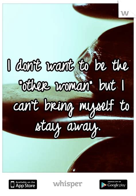 Being The Other Woman Quotes Quotesgram