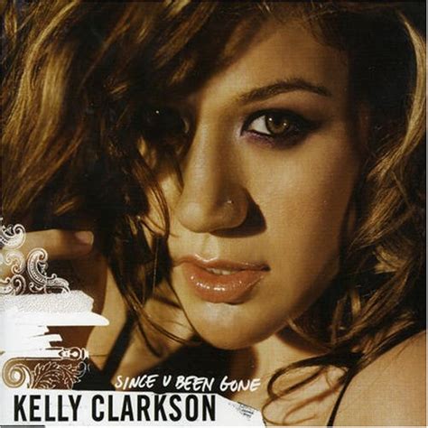 Since you've been gone may refer to: Amazon.com: Kelly Clarkson: Since You've Been Gone: Music