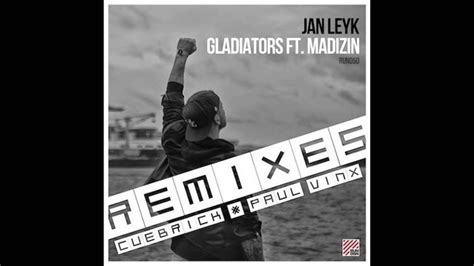 Jan Leyk Gladiators Feat Madizin Paul Vinx Remix Youtube