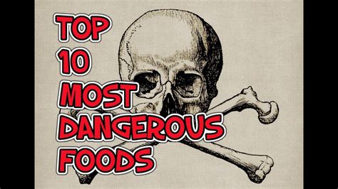 Top 10 Most Dangerous Foods Youtube