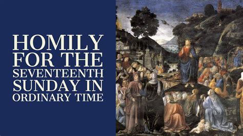 Homily For The Seventeenth Sunday In Ordinary Time Year A Youtube