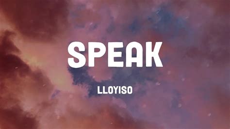 Speak Lloyiso Lyrics Youtube Music