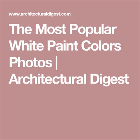 The Most Popular White Paint Colors Architectural Digest White