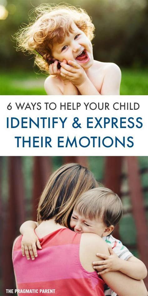 6 Ways To Help Children Identify And Express Their Emotions Parenting