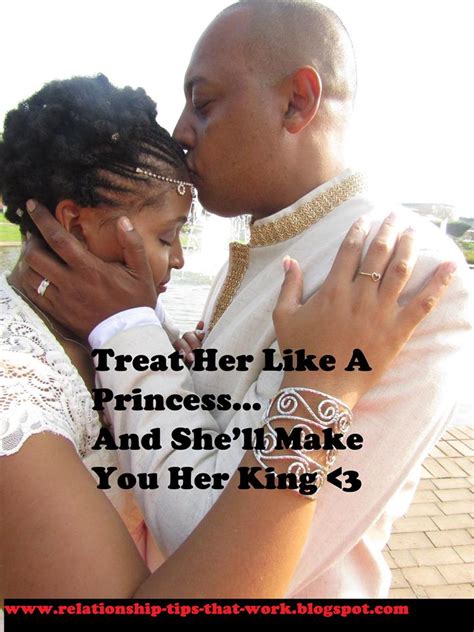 treat her like a princess and she ll make you her king love life and relationships