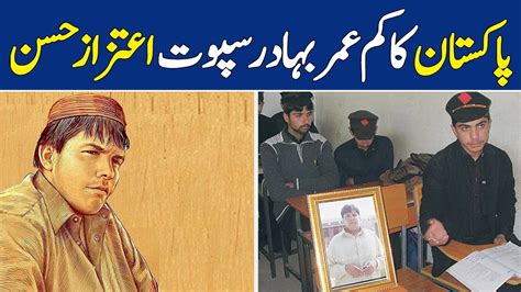 National Hero Aitzaz Hasan Bangash Dawn News YouTube