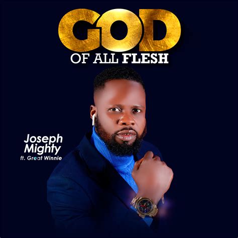 New Music By Joseph Mighty Tagged God Of All Flesh