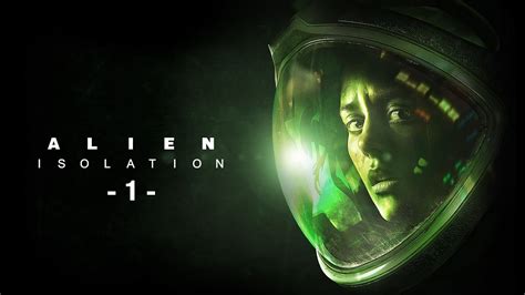 Alien Isolation 1 Hd 60fps Youtube