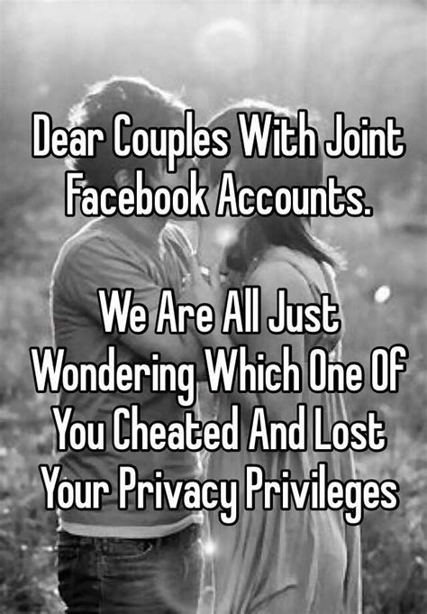 Dear Couples With Joint Facebook Accounts We Are All Just Wondering Which One Of You Cheated