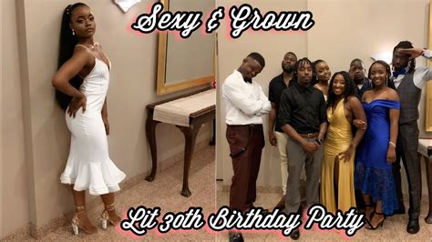 Lit Friends 30th Birthday Sexy And Grown Party Vlog Youtube