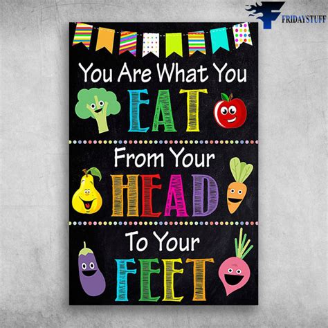You Are What Yo Eat From Your Head To Your Feet Canvas Poster