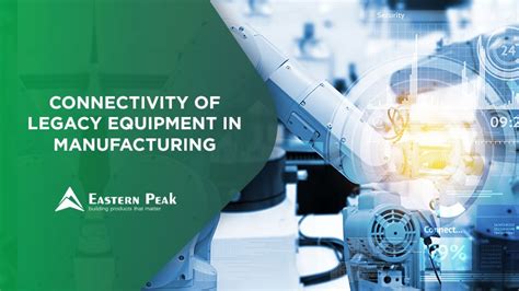 Connectivity Of Legacy Equipment The Transformation Of Manufacturing