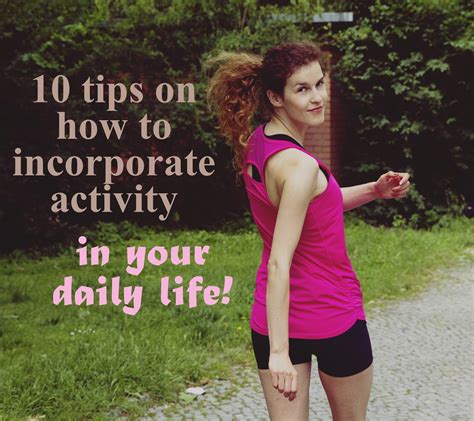 10 Tips On How To Incorporate Activity Into Daily Life Heylilahey