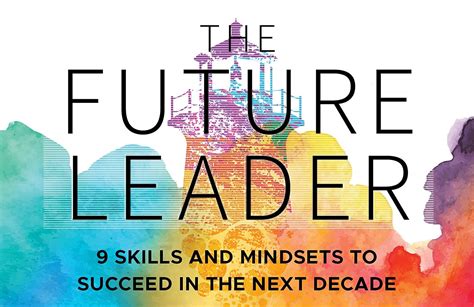 The Future Leader 9 Skills And Mindsets To Succeed In The Next Decade