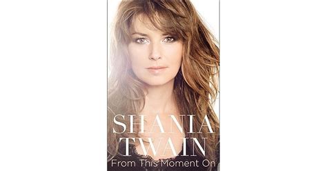 From This Moment On By Shania Twain Reviews Discussion Bookclubs Lists