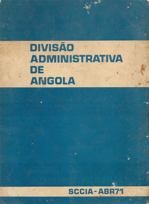 Divisão Administrativa De Angola Sccia Abril 1971 Associação Tchiweka De Documentação