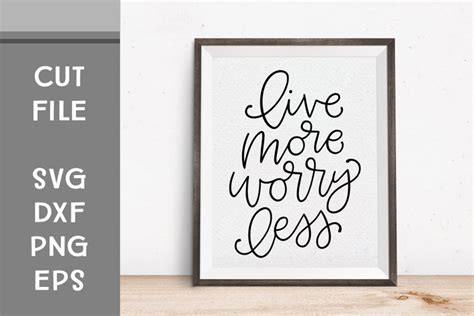 Live More Worry Less Hand Lettered Cut File