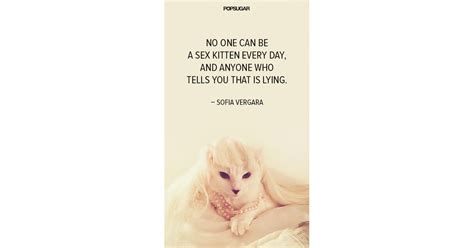 Pro Tip On Being A Sex Kitten From Sofia Vergara Celebrity Quotes