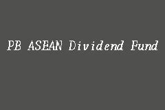 Please help us personalize your experience. PB ASEAN Dividend Fund, Dividend Fund in Kuala Lumpur