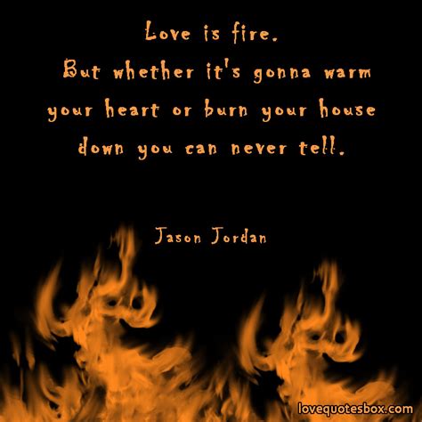 Quotes About Love And Fire Quotesgram