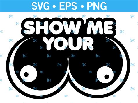Show Me Your Tits Decal Svg Show Me Your Boobs Svg Erotic Titties Svg