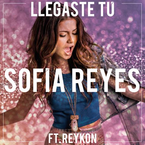 Objetivo Reggaeton News Sofia Reyes Llegaste Tú Ft Reykon