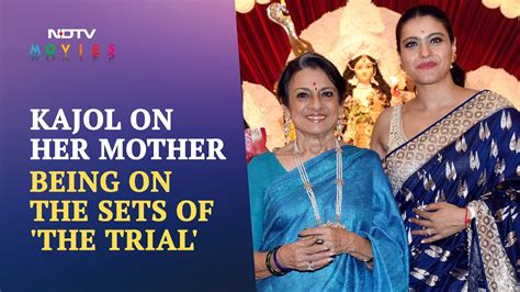 Kajol Talks About Her Mother Tanuja She Has Always Been On My Side