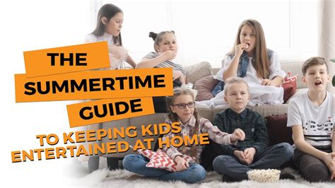The Summertime Guide To Keeping Kids Entertained At Home Youtube