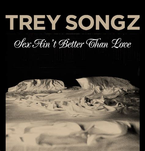 Trey Songz Sex Aint Better Than Love Official Video