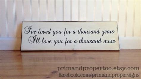 Ive Loved You For A Thousand Years By Primandpropertoo On Etsy 2400 A Thousand Years Love