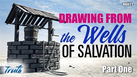 Drawing From The Wells Of Salvation Part 1 Of 3 Youtube