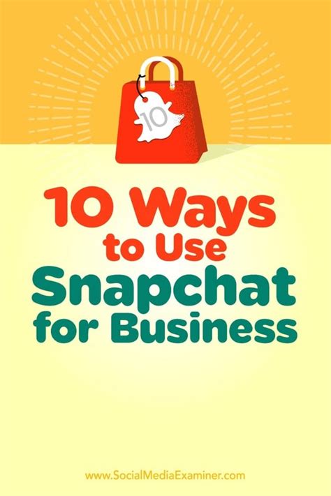 10 Ways To Use Snapchat For Business Powerpost