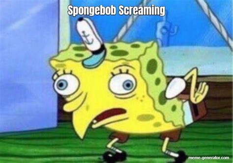 Spongebob Screaming Meme Generator