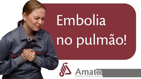 Embolia Pulmonar Causas Sintomas E Tratamentos