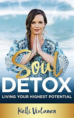 Soul Detox Living Your Highest Potential Soul Series Book 1