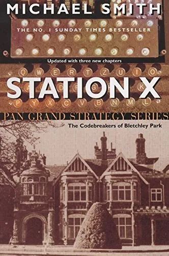 Station X The Code Breakers Of Bletchley Park By Michael Smith 785