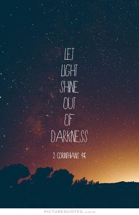 Be The Light In Darkness Quotes Quotesgram