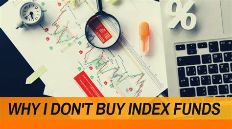 Why I Dont Buy Index Funds Index Funds Are Touted As The Smartest