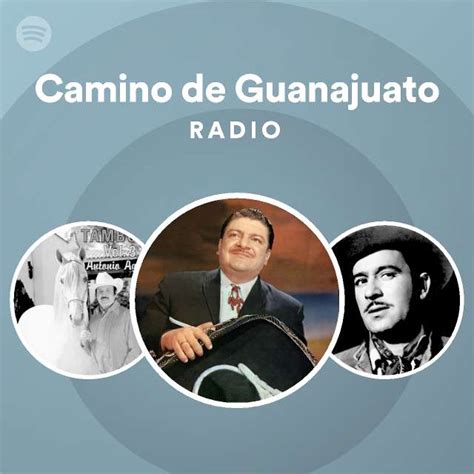 Camino De Guanajuato Radio Playlist By Spotify Spotify